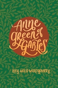 Anne of Green Gables - Lucy Maud Montgomery