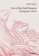 Year of the Earth Serpent Changing Colors. A Novel. - Hall Gardner