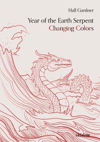 Year of the Earth Serpent Changing Colors. A Novel. - Hall Gardner