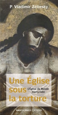 Une Église sous la torture - Vladimir Zelinsky