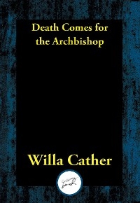 Death Comes for the Archbishop -  Willa Cather