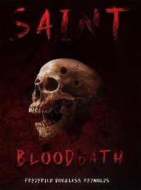 Saint Bloodbath -  Frederick Douglass Reynolds