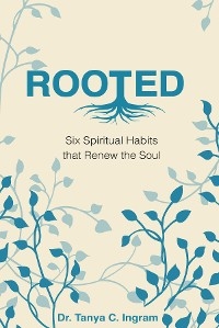 ROOTED -  Tanya C. Ingram