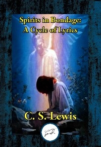 Spirits in Bondage: A Cycle of Lyrics -  C. S. Lewis