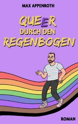 Queer durch den Regenbogen - Max Appenroth