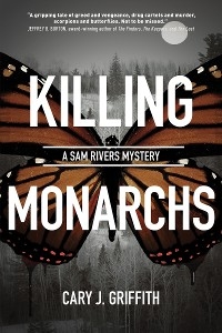 Killing Monarchs - Cary J. Griffith