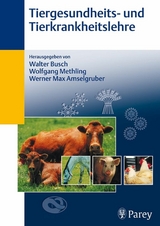 Tiergesundheitslehre- und Tierkrankheitslehre -  Walter Busch,  Wolfgang Methling,  Werner Max Amselgruber