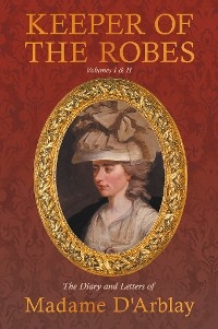 Keeper of the Robes - The Diary and Letters of Madame D'Arblay - Fanny Burney