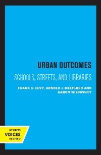 Urban Outcomes - Frank S. Levy, Arnold J. Meltsner, Aaron Wildavsky