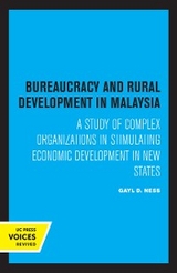 Bureaucracy and Rural Development in Malaysia - Gayl D. Ness