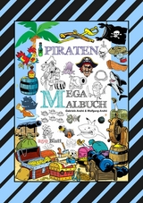 MEGA MALBUCH - 250 TOLLE PIRATENMOTIVE - MEERESTIERE - MUSCHELN - SCHATZKISTEN - HAIE - KRAKEN - SCHIFFE - PIRATEN - Gabriele André, Wolfgang André