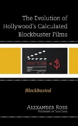 Evolution of Hollywood's Calculated Blockbuster Films -  Alexander Ross