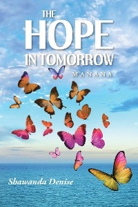 The Hope in Tomorrow - Shawanda Denise