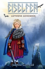 Eiselfen: Lúthiens Geheimnis - Josefine Gottwald