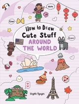 How to Draw Cute Stuff: Around the World -  Angela Nguyen