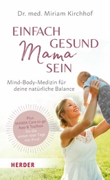 Einfach gesund Mama sein - Miriam Kirchhof