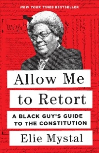 Allow Me to Retort -  Elie Mystal