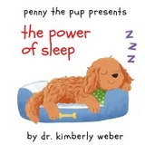 Penny the Pup Presents The Power of Sleep - Kimberly Weber