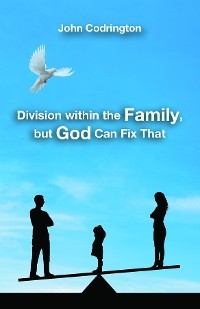 Division Within the Family, but God Can Fix That - John Codrington