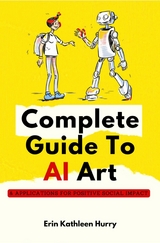 Complete Guide To AI Art - Erin Kathleen Hurry