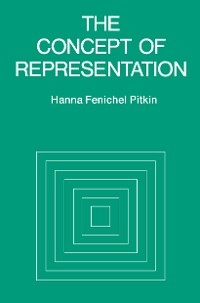 The Concept of Representation - Hanna F. Pitkin