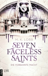 Seven Faceless Saints - Die verbannte Macht -  M. K. Lobb