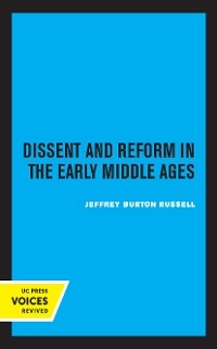 Dissent and Reform in the Early Middle Ages - Jeffrey Burton Russell