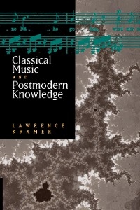 Classical Music and Postmodern Knowledge -  Lawrence Kramer