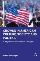 Crowds in American Culture, Society and Politics -  Arthur Asa Berger