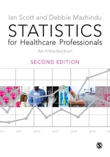 Statistics for Healthcare Professionals - Ian Scott, Deborah Mazhindu