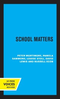 School Matters - Peter Mortimore; Pamela Sammons; Louise Stoll; David Lewis …