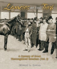 Legacies of the Turf -  Edward L. Bowen