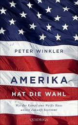 Amerika hat die Wahl -  Peter Winkler