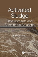 ACTIVATED SLUDGE: DEVELOPMENTS AND SUSTAINABLE SOLUTIONS - Nicholas F Gray