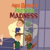 Alex and Max's Bedtime Madness - Daniel Mcmanus