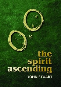 The Spirit Ascending - John Stuart