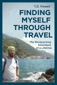 Finding Myself Through Travel -  T. D. Powell