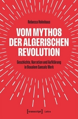 Vom Mythos der algerischen Revolution - Rebecca Hohnhaus