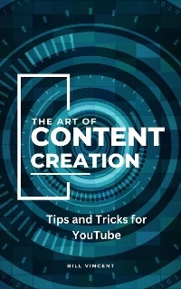 The Art of Content Creation - Bill Vincent