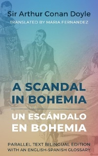 A Scandal in Bohemia - Un escándalo en Bohemia - Sir Arthur Conan Doyle, Maria Fernandez