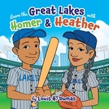 Learn the Great Lakes with Homer & Heather -  Louis H. Dumas