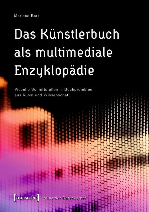 Das Künstlerbuch als multimediale Enzyklopädie - Marlene Bart