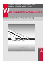 Wissensarbeiter organisieren - Susanne Pernicka, Anja Lasofsky-Blahut, Manfred Kofranek, Astrid Reichel