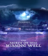 Secret of the Missing Well -  David Murray