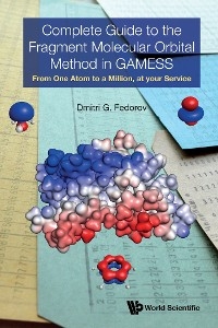 COMPLETE GUIDE TO FRAGMENT MOLECULAR ORBITAL METHOD GAMESS - Dmitri G Fedorov