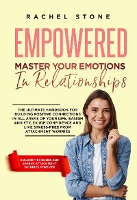 Empowered - Master Your Emotions In Relationships -  Rachel Stone