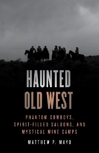 Haunted Old West -  Matthew P. Mayo