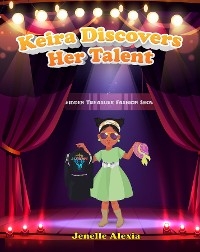 Keira Discovers Her Talent - Jenelle Alexia