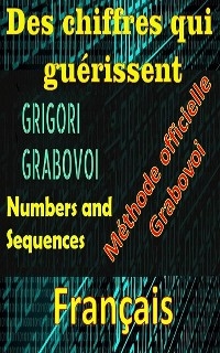 Des Chiffres qui Guérissent Grigori Grabovoi Méthode Officielle - Edwin Pinto