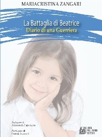 La battaglia di Beatrice. Diario di una guerriera - Mariacristina Zangari